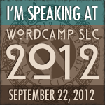 I am Speaking at WordCamp SLC 2012
